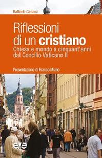 Riflessioni di un cristiano. Chiesa e mondo a cinquant'anni dal Concilio Vaticano II - Raffaele Cananzi - Libro AVE 2013, Presenza pastorale | Libraccio.it