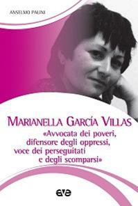 Marianella Garcìa Villas. «Avvocata dei poveri, difensore degli oppressi, voce dei perseguitati e degli scomparsi» - Anselmo Palini - Libro AVE 2014, Testimoni | Libraccio.it