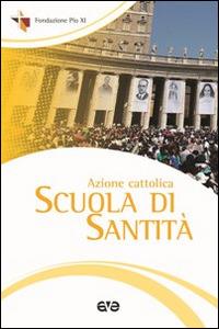 Azione Cattolica. Scuola di santità  - Libro AVE 2014, Testimoni | Libraccio.it