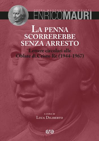 La penna scorrerebbe senza arresto. Lettere circolari alle Oblate di Cristo Re (1944-1967) - Enrico Mauri - Libro AVE 2015, Scritti di padre Enrico Mauri | Libraccio.it