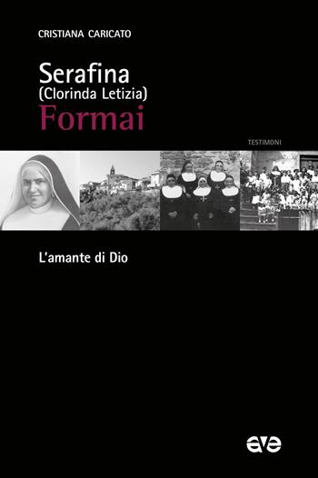 Serafina (Clorinda Letizia) Formai. L'amante di Dio - Cristiana Caricato - Libro AVE 2020, Testimoni | Libraccio.it