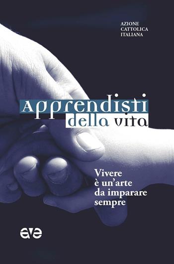 Apprendisti della vita. Vivere è un'arte da imparare sempre  - Libro AVE 2016, Strumenti di vita | Libraccio.it