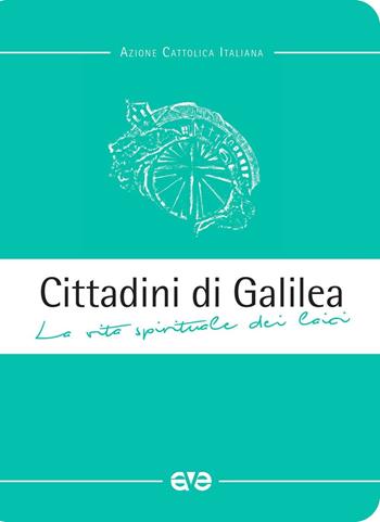 Cittadini di Galilea. La vita spirituale dei laici  - Libro AVE 2016, Quaderni di Spello | Libraccio.it