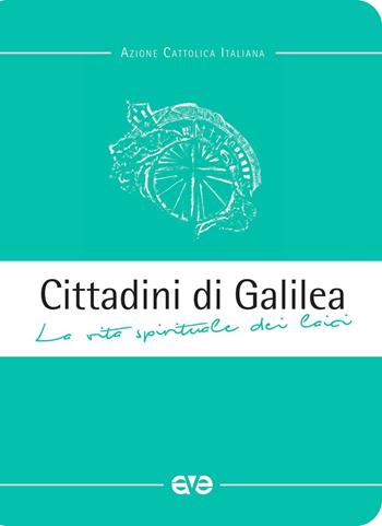 Cittadini di Galilea. La vita spirituale dei laici  - Libro AVE 2016, Quaderni di Spello | Libraccio.it