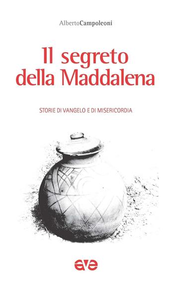 Il segreto della Maddalena - Alberto Campoleoni - Libro AVE 2016, Sulla Tua Parola. Leggere il Vangelo oggi | Libraccio.it