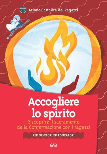 Accogliere lo Spirito. Riscoprire il sacramento della Confermazione con i ragazzi. Per genitori ed educatori  - Libro AVE 2016, Fiume d'acqua viva | Libraccio.it