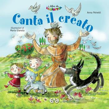 Canta il creato - Anna Peiretti - Libro AVE 2016, La giostra | Libraccio.it