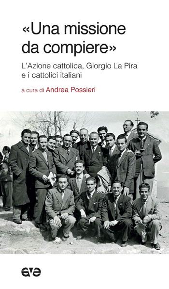 «Una missione da compiere». L'Azione cattolica, Giorgio La Pira e i cattolici italiani  - Libro AVE 2016, Il seme e l'aratro | Libraccio.it