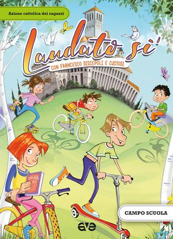 Laudato si'. Con Francesco d'Assisi discepoli e custodi. Campo scuola 2017  - Libro AVE 2017 | Libraccio.it