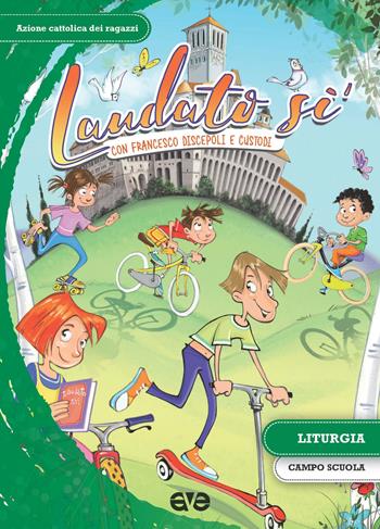 Laudato si'. Con Francesco discepoli e custodi. Liturgia, campo scuola  - Libro AVE 2017 | Libraccio.it