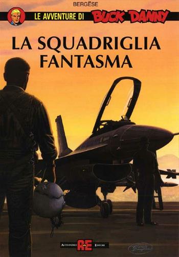 La squadriglia fantasma - Francis Bergese, Jean Michel Charlier - Libro Alessandro 2002, Buck Danny | Libraccio.it