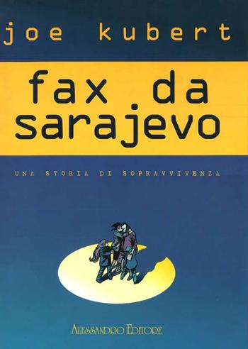Fax da Sarajevo. Ediz. numerata - Joe Kubert - Libro Alessandro 1999 | Libraccio.it