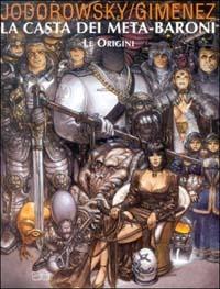 Le origini - Alejandro Jodorowsky, Juan Giménez - Libro Alessandro 2002, La casta dei meta-baroni | Libraccio.it