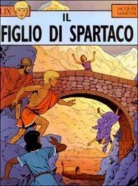 Figlio di Spartaco - Jacques Martin - Libro Editoriale Cosmo 2001, Alessandro Editore | Libraccio.it