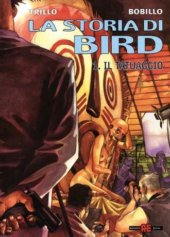 Il tatuaggio - Bobillo, Carlos Trillo - Libro Alessandro 2002, La storia di Bird | Libraccio.it