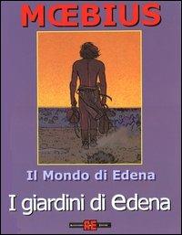 I giardini di Edena - Moebius - Libro Alessandro 2004, Il mondo di Edena | Libraccio.it
