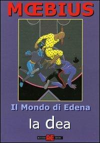 La dea - Moebius - Libro Alessandro 2005, Il mondo di Edena | Libraccio.it