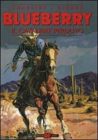 Il cavaliere perduto - Jean Michel Charlier, Giraud - Libro Alessandro 2005, Blueberry | Libraccio.it