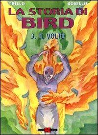 Il volto - Carlos Trillo, Bobillo - Libro Alessandro 2006, La storia di Bird | Libraccio.it