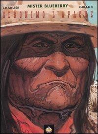 Geronimo l'apache - Jean Michel Charlier, Giraud - Libro Alessandro 2006, Mister Blueberry | Libraccio.it