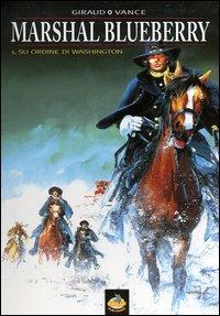 Su ordine di Washington - Giraud, William Vance - Libro Alessandro 2006, Marshal Blueberry | Libraccio.it