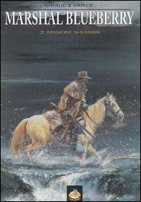 Missione Sherman - Giraud, William Vance - Libro Alessandro 2006, Marshal Blueberry | Libraccio.it