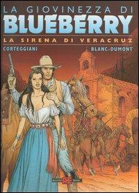 La sirena di Veracruz. La giovinezza di Blueberry - François Corteggiani, Michel Blanc-Dumont - Libro Alessandro 2006, Blueberry | Libraccio.it