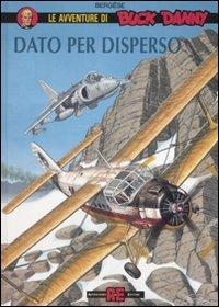 Dato per disperso - Francis Bergese - Libro Alessandro 2008, Buck Danny | Libraccio.it