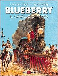 Il cavallo di ferro - Jean Michel Charlier, Giraud - Libro Alessandro 2009, Blueberry | Libraccio.it