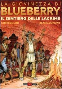 Il sentiero delle lacrime. La giovinezza di Blueberry - François Corteggiani, Michel Blanc-Dumont - Libro Alessandro 2008, Blueberry | Libraccio.it