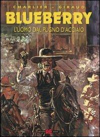 L' uomo dal pugno d'acciao - Giraud, Jean Michel Charlier - Libro Alessandro 2010, Blueberry | Libraccio.it