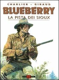 La pista dei Sioux - Giraud, Jean Michel Charlier - Libro Alessandro 2010, Blueberry | Libraccio.it