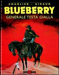Generale Testa Gialla - Giraud, Jean Michel Charlier - Libro Alessandro 2011, Blueberry | Libraccio.it