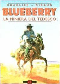 La miniera del tedesco - Jean Michel Charlier, Giraud - Libro Alessandro 2011, Blueberry | Libraccio.it