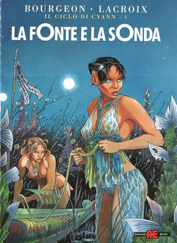 La fonte e la sonda - François Bourgeon, Claude Lacroix - Libro Alessandro 2012, Il ciclo di Cyann | Libraccio.it