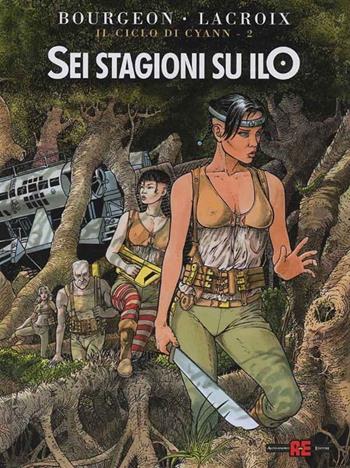 Sei stagioni su Ilo - François Bourgeon, Claude Lacroix - Libro Alessandro 2012, Il ciclo di Cyann | Libraccio.it