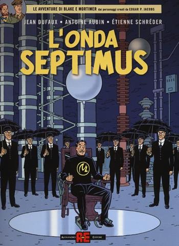 L' onda septimus - Jean Dufaux, Antoine Aubin, Etienne Schréder - Libro Alessandro 2014, Blake & Mortimer | Libraccio.it