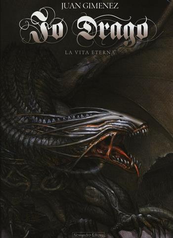 Io Drago. Vol. 3: vita eterna, La. - Juan Giménez - Libro Alessandro 2016 | Libraccio.it