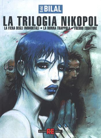 La fiera degli immortali-La donna trappola-Freddo equatore. La trilogia Nikopol - Enki Bilal - Libro Alessandro 2018 | Libraccio.it