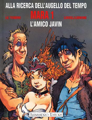 Mara. Alla ricerca dell'augello del tempo. Vol. 1: amico Javin, L'. - Serge Le Tendre, Régis Loisel - Libro Alessandro 2021 | Libraccio.it