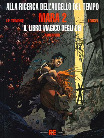 Mara. Alla ricerca dell'augello del tempo. Vol. 2: libro magico degli dei, Il. - Serge Le Tendre, Régis Loisel - Libro Alessandro 2021 | Libraccio.it