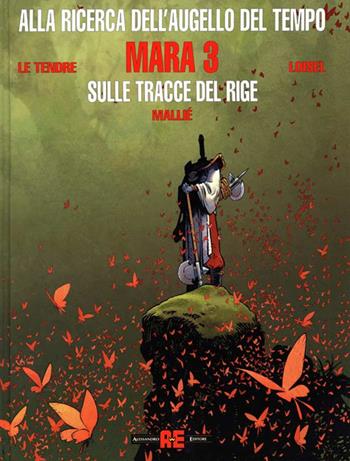 Mara. Alla ricerca dell'augello del tempo. Vol. 3: Sulle tracce del Rige. - Serge Le Tendre, Régis Loisel - Libro Alessandro 2021 | Libraccio.it
