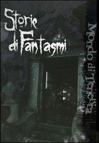 Storie di fantasmi. Mondo di tenebra  - Libro Twenty Five Edition 2005 | Libraccio.it