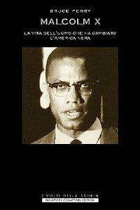 Malcolm X - Bruce Perry - Libro Newton Compton Editori 2007, I volti della storia | Libraccio.it