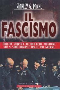 Il fascismo - Stanley G. Payne - Libro Newton Compton Editori 2007, I volti della storia | Libraccio.it