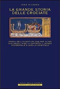 La grande storia delle crociate - Jean Richard - Libro Newton Compton Editori 2007, I volti della storia | Libraccio.it