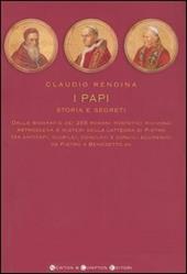 I papi. Storia e segreti. Dalle biografie dei 264 romani pontefici rivivono retroscena e misteri della cattedra di Pietro tra antipapi, giubilei, conclavi...