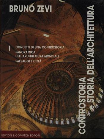 Controstoria e storia dell'architettura. Vol. 1: Panoramica dell'architettura mondiale. Paesaggi e città. - Bruno Zevi - Libro Newton Compton Editori 2007, I volti della storia | Libraccio.it