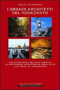 I grandi architetti del Novecento - Paolo Portoghesi - Libro Newton Compton Editori 2007, I volti della storia | Libraccio.it