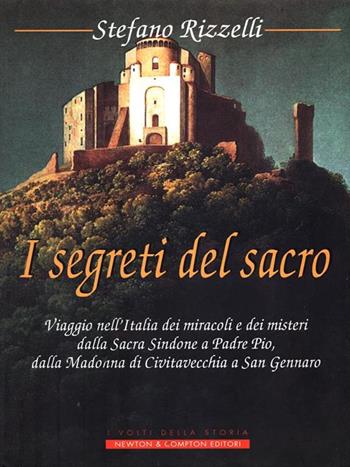 Dalla Sindone a Padre Pio - Stefano Rizzelli - Libro Newton Compton Editori 1999, I volti della storia | Libraccio.it